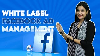 White Label Facebook Ad Management Services  White Label Facebook Ads [upl. by Ashti]