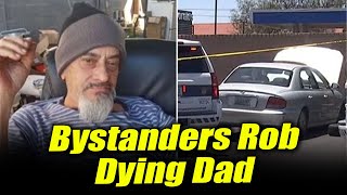 Bystanders Rob Dying Dad Trapped Under Car Instead of Saving Him [upl. by Arnelle357]