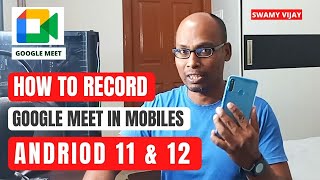 How To Record Google Meet In Android 11 amp 12 Mobiles Swamy Vijay [upl. by Caesaria]