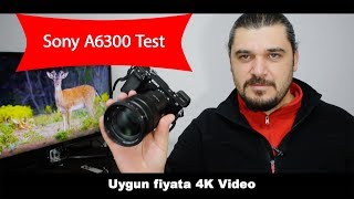 Uygun Fiyata 4K Video Sony A6300 Test  Sony A6300 Review [upl. by Analahs]