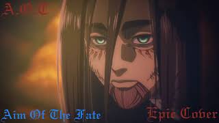 ATTACK ON TITAN Final Chapters  Aim Of The Fate AOT EPIC COVER [upl. by Wertz951]