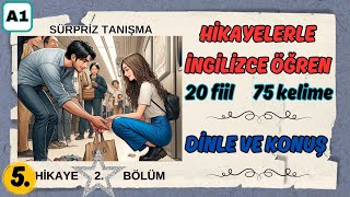 HİKAYELERLE İNGİLİZCE ÖĞRENİN  A1 İNGİLİZCE KELİMELER  İNGİLİZCE FİİLLER  sürpriz tanışma 2 [upl. by Nosneh]