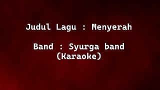 Menyerah  Syurga band Karaoke [upl. by Annoled478]