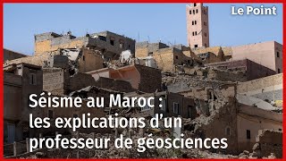 Séisme au Maroc  les explications d’un professeur de géosciences [upl. by Felten]