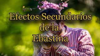 Efectos Secundarios de la Ebastina [upl. by Ariajaj429]