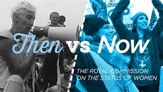 The impact of the Royal Commission on the Status of Women 50 years later  Then vs Now [upl. by Pollux]