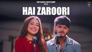 Hai Zaroori  Neha Kakkar Aman Bhatt Tony Kakkar  Poetic Rabbit [upl. by Anne-Marie]