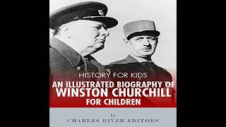 History for Kids An Illustrated Biography of Winston Churchill for Children Audiobook [upl. by Lundgren]