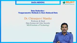 LEC16 DM Data Reduction Nonparametric Methods to store Reduced Data by Dr Chiranjeevi Manike [upl. by Ontina]