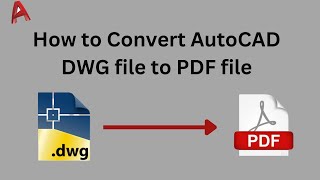 AutoCAD Tutorial  How to Convert AutoCAD DWG file to PDF file [upl. by Eldreeda633]