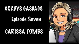 GORDYS GASBAGS Episode 7 Carissa Tombs [upl. by Gravante]