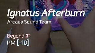 Arcaea Ignotus Afterburn BYD 9 PM10 Thumb Play [upl. by Tenahs866]