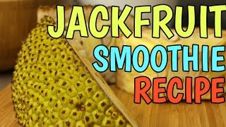 Jackfruit Smoothie Recipe [upl. by Miof Mela]