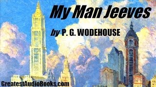 MY MAN JEEVES  FULL AudioBook by P G WODEHOUSE  Greatest AudioBooks [upl. by Kurman410]