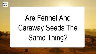 Are Fennel And Caraway Seeds The Same Thing [upl. by Bidget320]