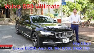 Tại Sao Chọn Volvo S90 2023 Ultimate Thay Vì Mercedes E200 BMW 530 Audi A6 Lexus Es250 [upl. by Clemence518]