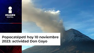 Popocatépetl hoy 10 noviembre de 2023 actividad de Don Goyo [upl. by Nomal247]