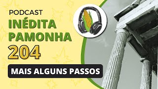 Mais alguns passos  INÉDITA PAMONHA 204 [upl. by Cimah]