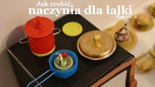 Jak zrobić akcesoria kuchenne naczynia dla lalki [upl. by Amolap]