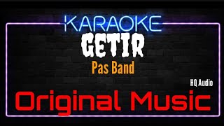 Karaoke Getir  Original Music  HQ Audio  Pas Band [upl. by Enovahs]