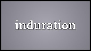 Induration Meaning [upl. by Enaerb740]