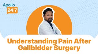 Pain After Gallbladder Surgery Know The Reason Why  Dr Partha Phukan  Apollo 247 [upl. by Cassidy]