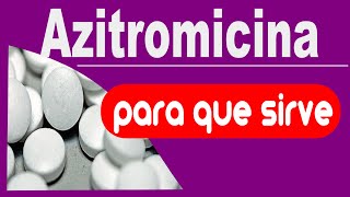 AZITROMICINA para que sirve reacciones trata infecciones [upl. by Namara]