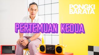 PERTEMUAN KEDUA  PONGKI BARATA NEW SONG 2022 [upl. by Nemajneb]