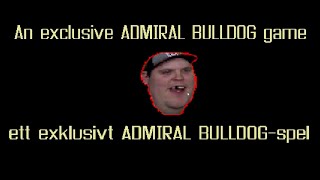 An Exclusive AdmiralBulldog Game  Part 4 FINAL PART [upl. by Atoked]