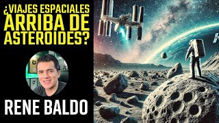 ¿Viajes espaciales arriba de ASTEROIDES [upl. by Yensehc]