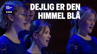 Dejlig er den himmel blå  DR Pigekoret LIVE [upl. by Harrat]