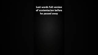 Last words full version xxxtentacion [upl. by Atteynek]