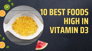 10 Best Foods High In Vitamin D3 [upl. by Sliwa83]