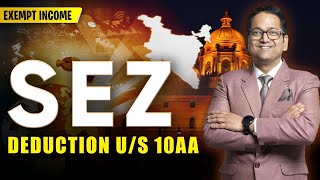 51 Deduction to SEZ Unit Sec 10AA including Practical Problem  Income Tax AY 202425 [upl. by Loesceke]