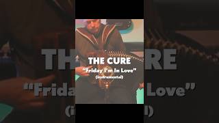 The Cure quotFriday Im In Lovequot 1992 acoustic instrumental [upl. by Lenoel]