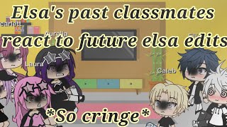 11 Elsas past classmates react to future elsa edit cringe [upl. by Goodyear]