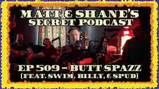 Ep 509  Butt Spazz feat SWIM Billy amp Spud [upl. by Henry]