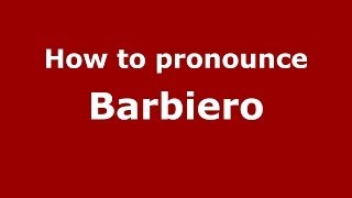 How to pronounce Barbiero ItalianItaly  PronounceNamescom [upl. by Sarette607]