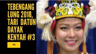 tebengang lung 2018 tarian datun dayak kenyah 3 [upl. by Pietro361]