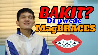 BAKIT DI PWEDENG MAGBRACES Reasons [upl. by Dnalon432]