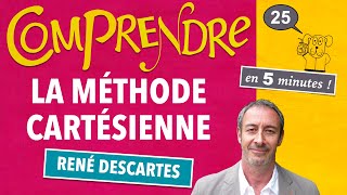 ClaP 25 — La MÉTHODE CARTÉSIENNE en 5 minutes  DESCARTES [upl. by Annayt]