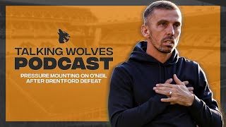 Pressure Mounting On ONeil After Brentford Defeat  Talking Wolves Podcast [upl. by Gilberta]