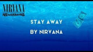 NIRVANA  STAY AWAY LYRICS SONG [upl. by Nappie]