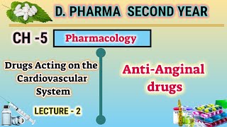 Antianginal drugs  Ch5  L2  Pharmacology  Drugs acting on CVS  DPharm second year [upl. by Esiouqrut]