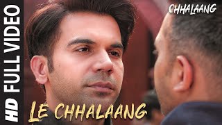 Chhalaang Le Chhalaang Full Video Rajkummar R Nushrratt  Daler Mehndi Hitesh Sonik Luv Ranjan [upl. by Ferrell]