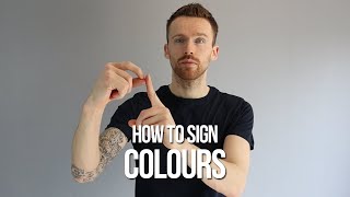 How to Sign Colours in British Sign Language BSL [upl. by Bruns]