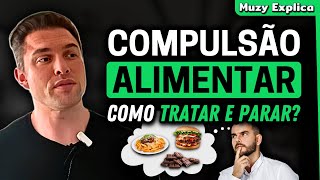 COMPULSÃƒO ALIMENTAR Saiba o que fazer  Muzy Explica [upl. by Iy]