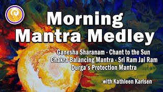 Morning Mantra Medley Ganesha Sun Chant Chakras Sri Ram amp Durga [upl. by Suneya]