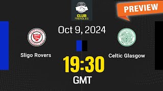 Club Friendlies  Sligo Rovers vs Celtic  prediction team news lineups  Preview [upl. by Yuria]