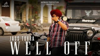 WELL OFF Official Video JASS TOHRA  Baljit Bal  Harman Talanian  Latest Punjabi Song 2024 [upl. by Yantruoc]